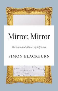 Mirror, mirror : the uses and abuses of self-love
