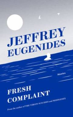 Fresh complaints : stories