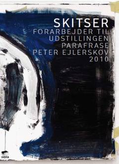 Skitser : forarbejder til udstillingen Parafrase