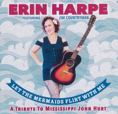 Let the mermaids flirt with me : a tribute to Mississippi John Hurt