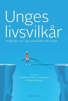 Unges livsvilkår : muligheder, risici og professionelle udfordringer