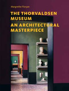 The Thorvaldsen Museum : an architectural masterpiece