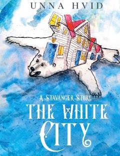 The White City : a Stavanger short story