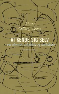 At kende sig selv : om identitet, selvfølelse og selvbilleder