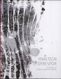 Hvaltegn & dyrespor : feltgrafik af Pernille Kløvedal Helweg