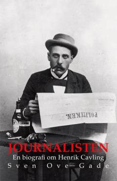 Journalisten : en biografi om Henrik Cavling