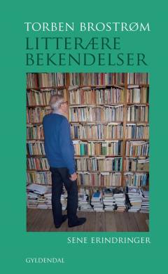 Litterære bekendelser : sene erindringer