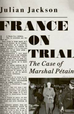 France on trial : the case of Marshal Pétain