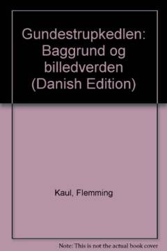 Gundestrupkedlen : baggrund og billedverden