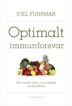 Optimalt immunforsvar : den nyeste viden om ernæring og dit helbred