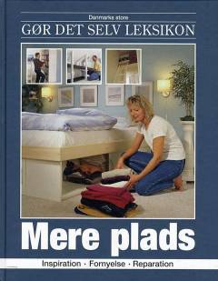 Danmarks store gør det selv leksikon. Bind 11 : Mere plads