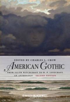 American gothic : from Salem witchcraft to H.P. Lovecraft, an anthology