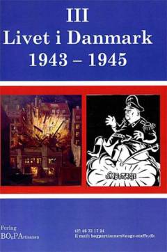Livet i Danmark. Bind 3 : 1943-1945 : udgangspunkt? Modstandsmanden "Lille Johns" erfaringer og holdninger