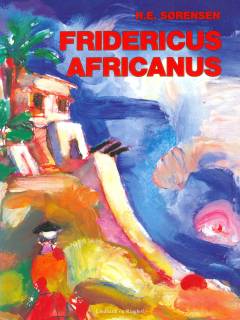 Fridericus Africanus : de danske på Guldkysten
