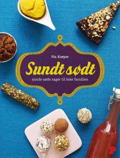 Sundt sødt : sunde søde sager til hele familien