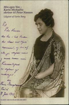 Min egen ven : Karin Michaëlis skriver til Peter Nansen