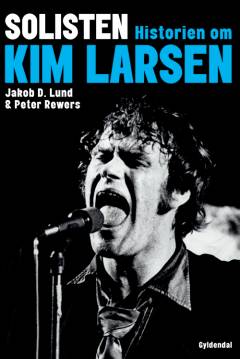 Solisten : historien om Kim Larsen