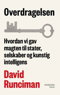 Overdragelsen : hvordan vi gav magten til stater, selskaber og kunstig intelligens