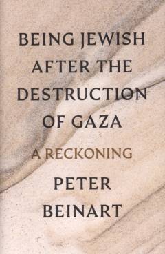 Being Jewish after the destruction of Gaza : a reckoning