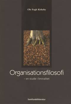 Organisationsfilosofi : en studie i liminalitet