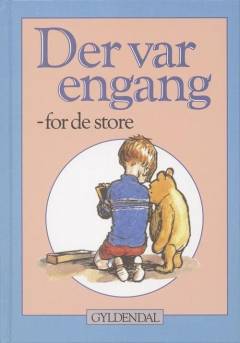 Der var engang - for de store : rim, remser, fortællinger og eventyr