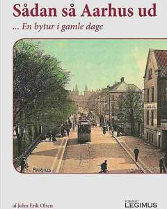 Sådan så Aarhus ud : en bytur i gamle dage