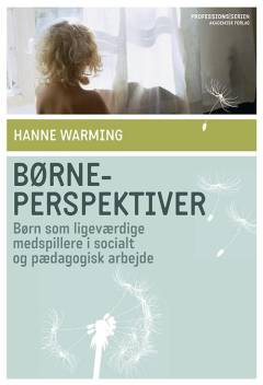Børneperspektiver : børn som ligeværdige medspillere i socialt og pædagogisk arbejde