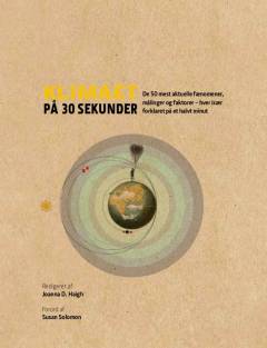Klimaet på 30 sekunder : de 50 mest aktuelle fænomener, målinger og faktorer - hver især forklaret på et halvt minut