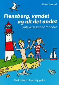 Flensborg, vandet og alt det andet : oplevelsesguide for børn