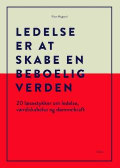 Ledelse er at skabe en beboelig verden : 20 læsestykker om ledelse, værdiskabelse og dømmekraft
