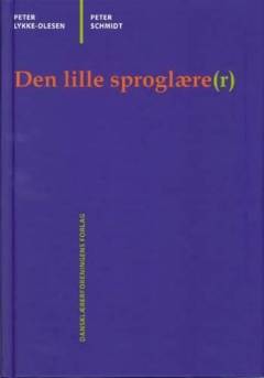 Den lille sproglære(r) : en bog om sprog for dansklærere og lærerstuderende