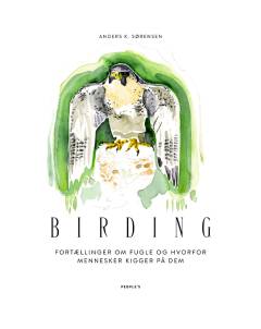 Birding : fortællinger om fugle og hvorfor mennesker kigger på dem