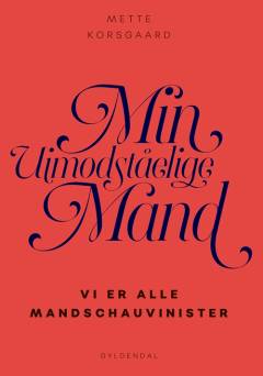 Min uimodståelige mand : vi er alle mandschauvinister