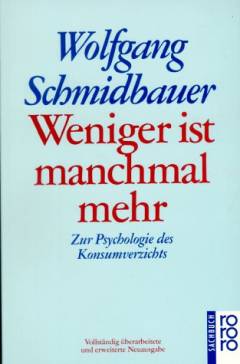 Weniger ist manchmal mehr : zur Psychologie des Konsumverzichts