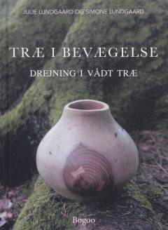 Træ i bevægelse : drejning i vådt træ