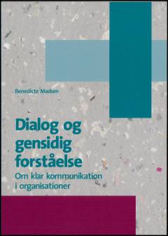 Dialog og gensidig forståelse : om klar kommunikation i organisationer