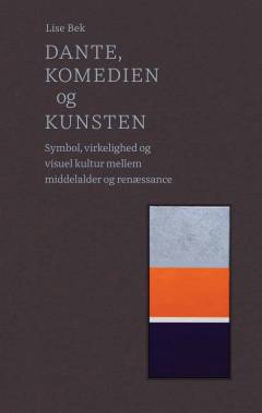 Dante, komedien og kunsten : symbol, virkelighed og visuel kultur mellem middelalder og renæssance