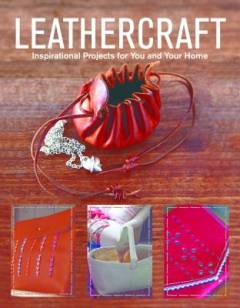 Leathercraft : inspirational projects for you and your home