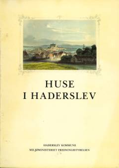 Huse i Haderslev. Bind 1