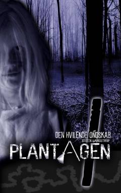Plantagen. Bind 1 : Den hvilende ondskab