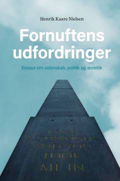 Fornuftens udfordringer : essays om videnskab, politik og æstetik