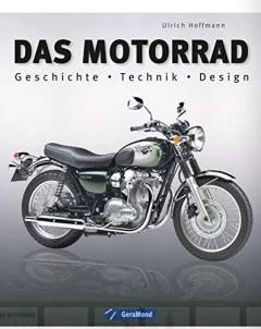 Das Motorrad : Geschichte Technik Design