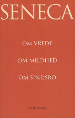 Om vrede: Om mildhed: Om sindsro