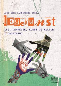 Legekunst : leg, dannelse, kunst og kultur i dagtilbud