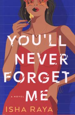 You'll never forget me : a novel