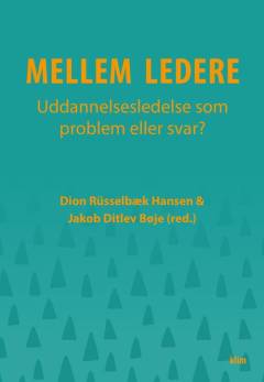 Mellem ledere : uddannelsesledelse som problem eller svar?