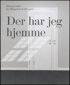 Der har jeg hjemme : Hammershøi by Elmgreen & Dragset