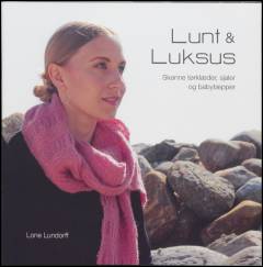Lunt & luksus : skønne tørklæder, sjaler og babytæpper