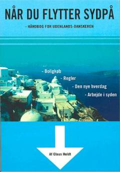 Når du flytter sydpå : håndbog for udenlands-danskeren