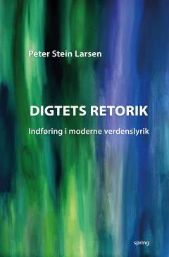 Digtets retorik : indføring i moderne verdenslyrik